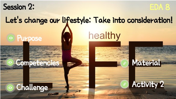 Session 2: Let's change our lifestyle: Take into consideration! | Genially