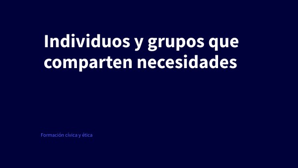 Individuos y grupos que comparten necesidades | Genially