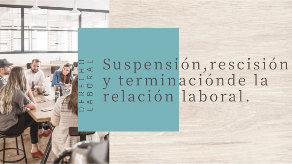 SUSPENSIÓN, RESCISIÓN Y TERMINACIÓN | Genially