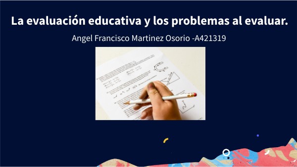 Evaluacion educativa y los problemas al evaluar | Genially