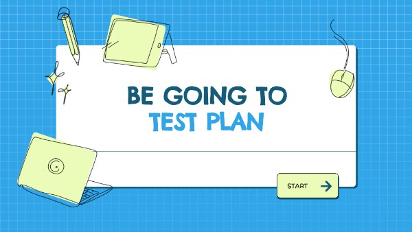 BE GOING TO TEST | Genially