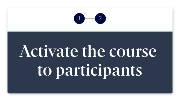 Activate the course participants