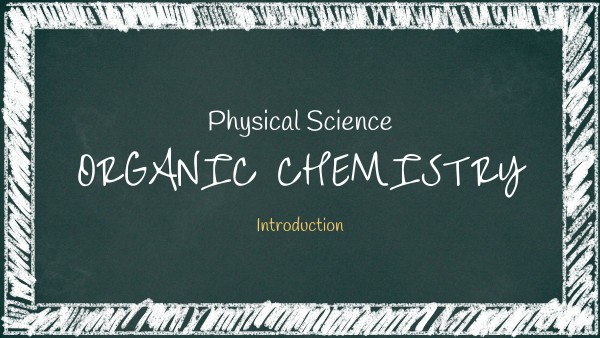 PHYSICAL SCIENCE AND ORGANIC CHEMISTRY | Genially