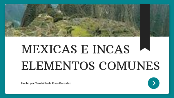 Mexicas e Incas elementos comunes | Genially