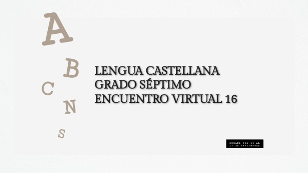 GRADO SÉPTIMO- LENGUA CASTELLANA ENCUENTRO REMORO 16 | Genially