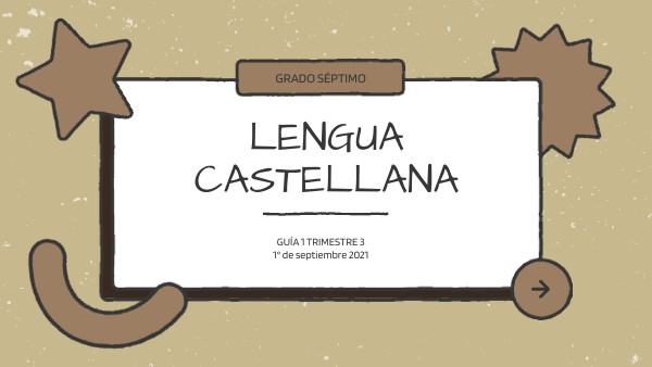 LENGUA CASTELLANA GRADO SÉPTIMO CLASE VIRTUAL 14 | Genially