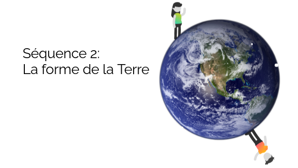 Séquence 2_La forme de la Terre | Genially