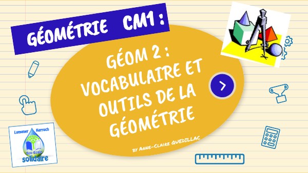 Géom 2 CM1 : Vocabulaire et outils de la géométrie