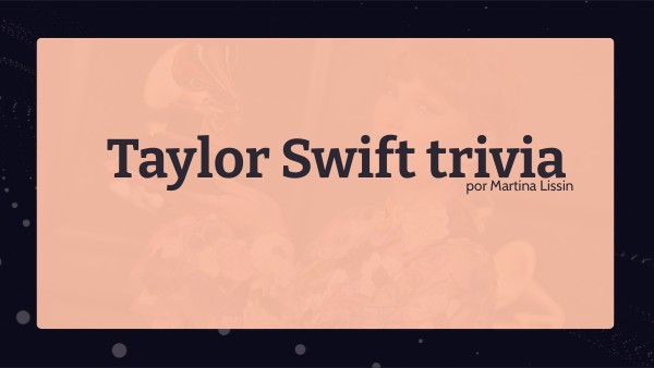 Trivia de Taylor Swift | Genially