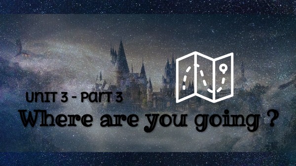 Unit 3 - part 3 - Where are you going ? (2) | Genially