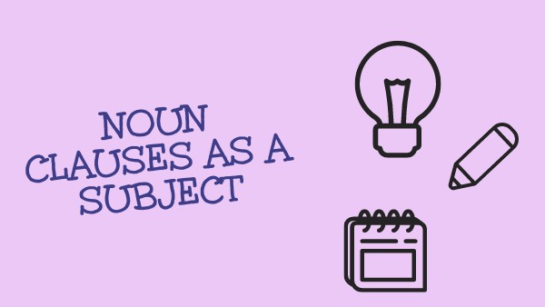 Noun clauses as a subject | Genially