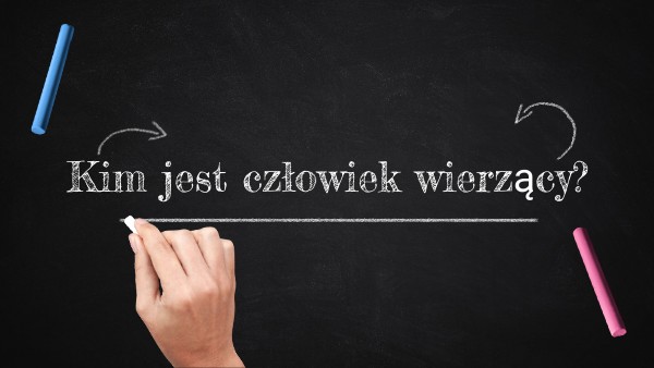 Kim jest człowiek wierzący?