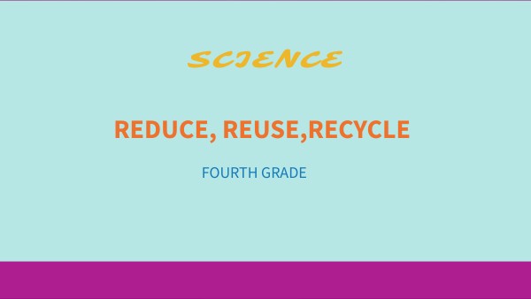 REDUCE, REUSE, RECYCLE | Genially