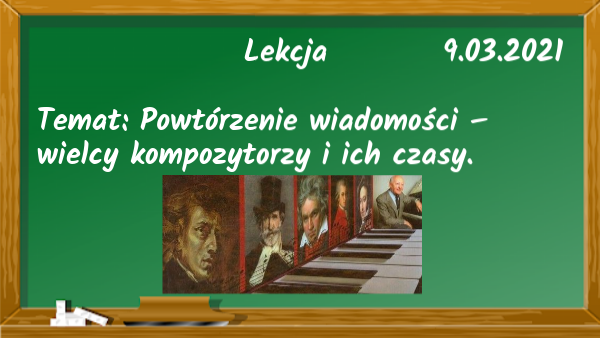 Sprawdzian Z Muzyki Klasa 6 Wielcy Kompozytorzy Powtórzenie wiadomości – wielcy kompozytorzy i ich czasy (kl. VII)
