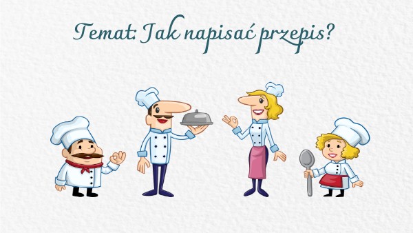 Przepis Kulinarny Jako Forma Wypowiedzi Jak napisać przepis? | Genially