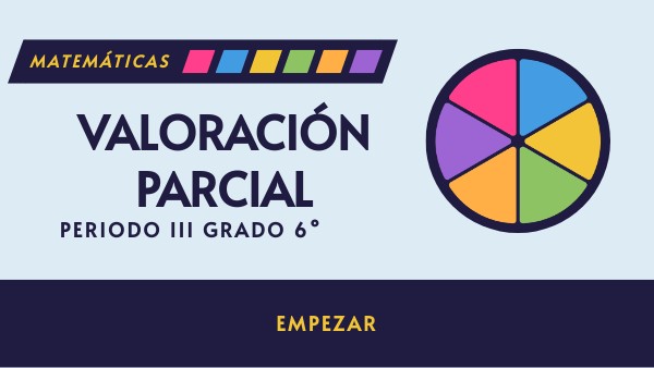 VALORACIÓN PARCIAL 6° | Genially