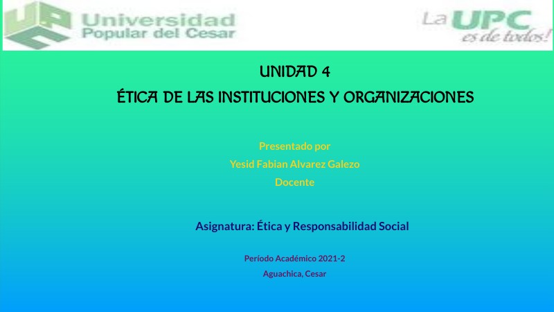 UNIDAD 4_ÉTICA DE LAS INSTITUCIONES Y ORGANIZACIONES | Genially