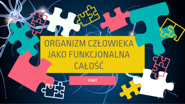 Organizm Człowieka Jako Funkcjonalna Całość Organizm człowieka jako funkcjonalna całość | Genially