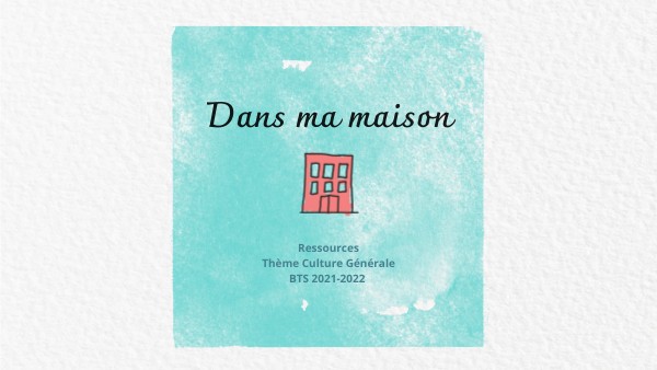 Dans ma maison - BTS | Genially