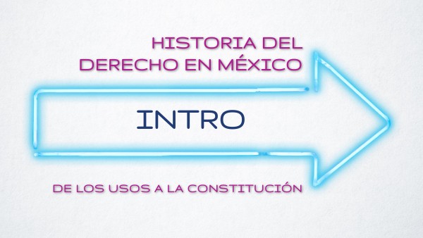 Intro -Historia del Derecho en México