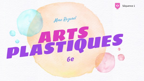 Ars plastiques 6e