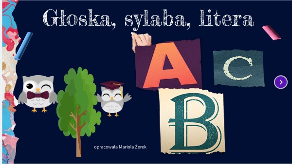 Głoski Litery Sylaby Samogłoski Spółgłoski Sylaby , głoski i litery | Genially