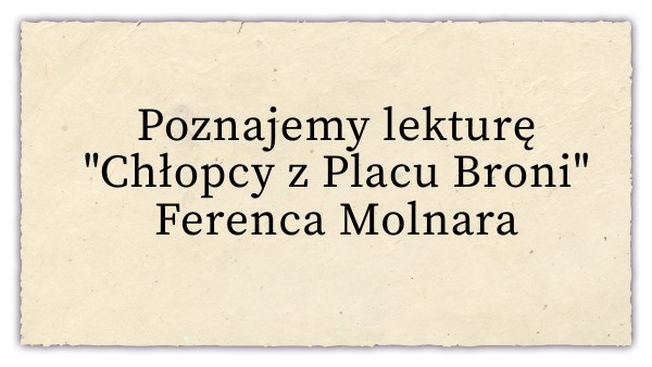 Książka Chłopcy Z Placu Broni Tekst Chłopcy z Placu Broni kl 5 | Genially