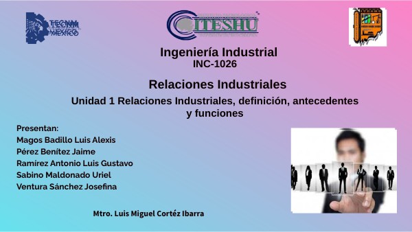 U1_Eq1_Relaciones Industriales Definicion, antecedentes y funciones