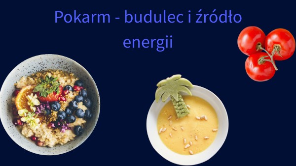 Pokarm - budulec i źródło energii | Genially