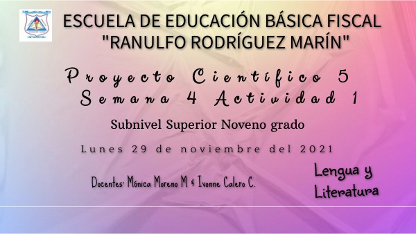 PROYECTO CIENTÌFICO 5 SEMANA 4 ACTIVIDAD 1 NOVENO LENGUA | Genially