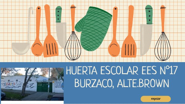 HUERTA ESCOLAR EES N°17 | Genially
