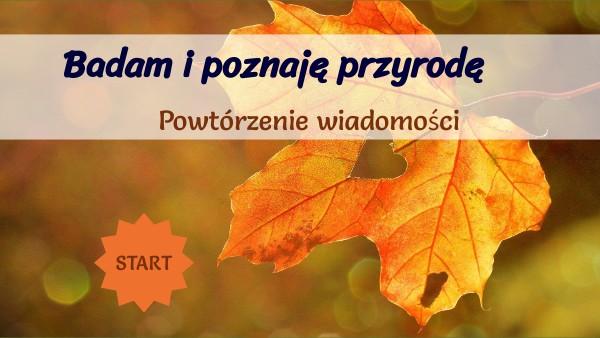 Badam i poznaję przyrodę - powtórzenie wiadomości | Genially