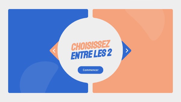 CHOISISSEZ ENTRE LES 2 | Genially