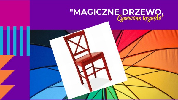 "Magiczne drzewo. Czerwone krzesło"