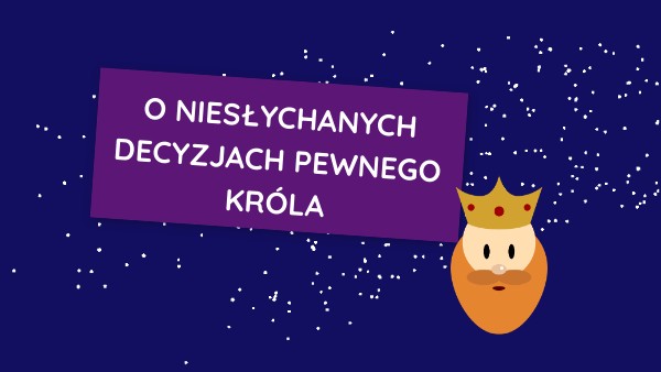 Baśń o królu Dardanelu. Klasa 4 | Genially