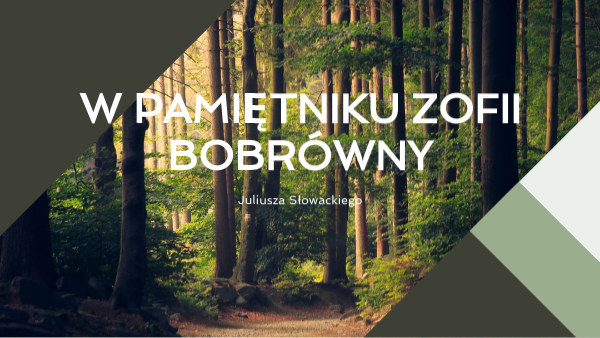 W Pamiętniku Zofii Bobrówny Genially "W pamiętniku Zofii Bobrówny" Juliusza Słowackiego | Genially