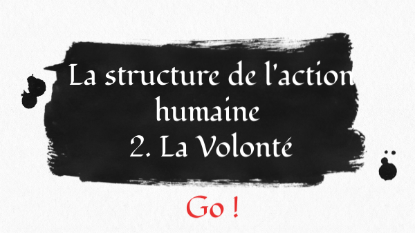 La structure de l'action humaine - La Volonté