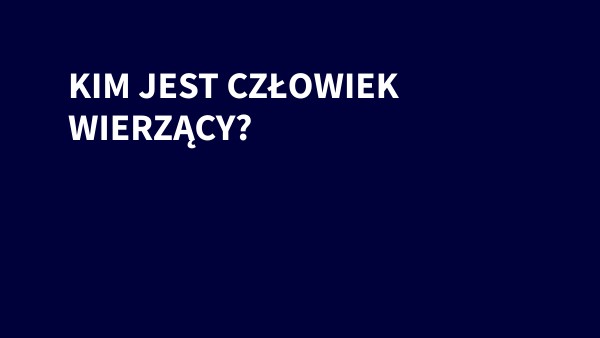 8 SP katecheza 12. Kim jest człowiek wierzący