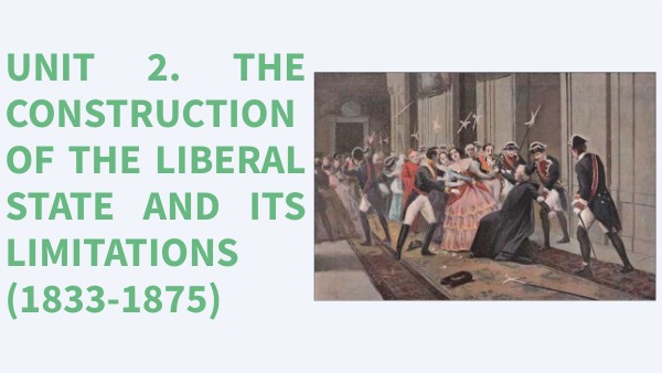 4º ESO. UNIT 2. THE CONSTRUCTION OF THE LIBERAL STATE AND ITS LIMITATI ...