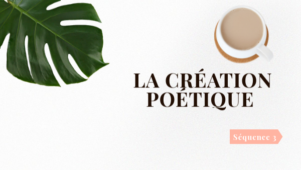 Séquence 3 - La création poétique | Genially