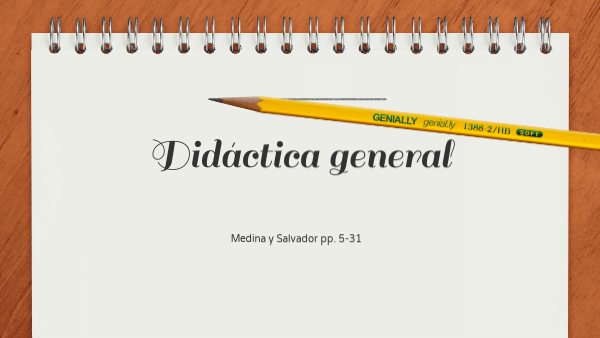 DIDÁCTICA GENERAL (MEDINA Y SALVADOR) | Genially