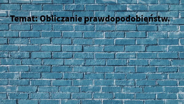 I Prawdopodobieństwo Klasa 8 Sprawdzian - prawdopodobieństwo klasa 8 | Genially