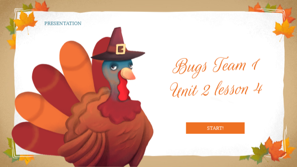 Bugs Team 1 Unit 2 Lesson 4 | Genially