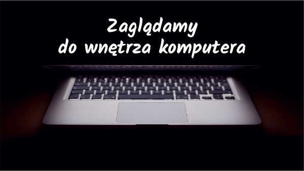 Zaglądamy Do Wnętrza Komputera Sprawdzian Klasa 5