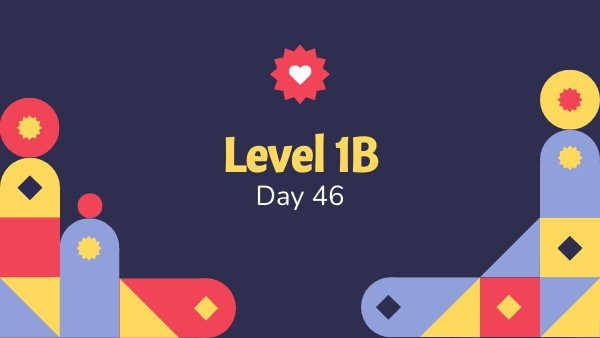 Level 1B - Day 46 | Genially
