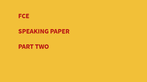 FCE Speaking Paper Part 2 | Genially