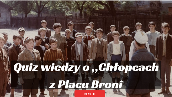 Chłopcy Z Placu Broni Feri Acz Chłopcy z Placu Broni - quiz | Genially