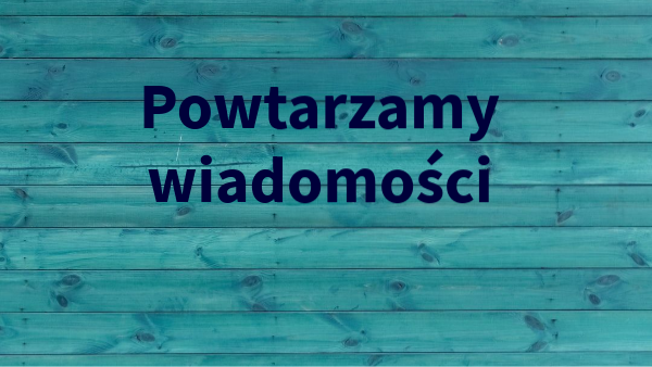 Powtórzenie wiadomości klasa 2 -listopad | Genially