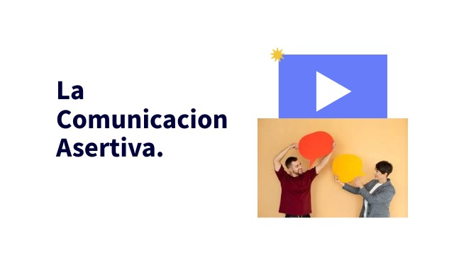 Video de La Comunicacion Asertiva | Genially
