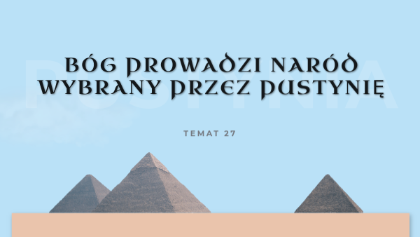 27. Bóg prowadzi Naród Wybrany przez pustynię | Genially